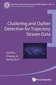 Clustering And Outlier Detection For Trajectory Stream Data