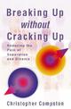 Breaking Up Without Cracking Up: A practical guide to separation and divorce