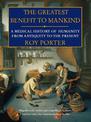 The Greatest Benefit to Mankind: A Medical History of Humanity