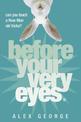 Before Your Very Eyes