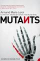 Mutants: On the Form, Varieties and Errors of the Human Body