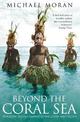 Beyond the Coral Sea: Travels in the Old Empires of the South-West Pacific