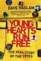 Young Hearts Run Free: The Real Story of the 1970s