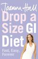 Drop a Size GI Diet: Fast, Easy, Forever