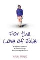 For the Love of Julie: A nightmare come true. A mother's courage. A desperate fight for justice.