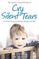 Cry Silent Tears: The heartbreaking survival story of a small mute boy who overcame unbearable suffering and found his voice aga