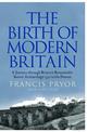 The Birth of Modern Britain: A Journey Through Britain's Remarkable Recent Archaeology