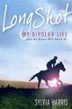 Long Shot: My Bipolar Life and the Horses Who Saved Me