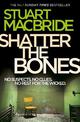 Shatter the Bones (Logan McRae, Book 7)