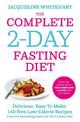 The Complete 2-Day Fasting Diet: Delicious; Easy To Make; 140 New Low-Calorie Recipes From The Bestselling Author Of The 5:2 Bik