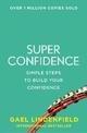 Super Confidence: Simple Steps to Build Your Confidence