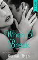 When I Break (When I Break Series, Book 1)