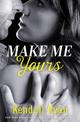 Make Me Yours (Unravel Me Series, Book 2)