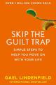 Skip the Guilt Trap: Simple steps to help you move on with your life