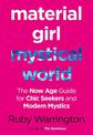 Material Girl, Mystical World: The Now-Age Guide for Chic Seekers and Modern Mystics