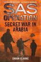 Secret War in Arabia (SAS Operation)