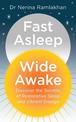 Fast Asleep, Wide Awake: Discover the secrets of restorative sleep and vibrant energy