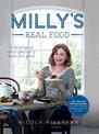 Milly's Real Food: 100+ easy and delicious recipes to comfort, restore and put a smile on your face