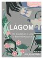 Lagom: The Swedish Art of Living a Balanced, Happy Life