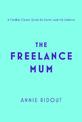 The Freelance Mum: A flexible career guide for better work-life balance