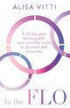 In the FLO: A 28-day plan working with your monthly cycle to do more and stress less