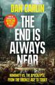 The End Is Always Near: Humanity vs the Apocalypse, from the Bronze Age to Today