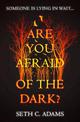 Are You Afraid of the Dark?