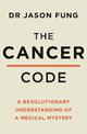 The Cancer Code: A Revolutionary New Understanding of a Medical Mystery