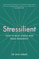 Stressilient: How to Beat Stress and Build Resilience