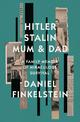 Hitler, Stalin, Mum and Dad: A Family Memoir of Miraculous Survival