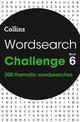 Wordsearch Challenge Book 6: 200 themed wordsearch puzzles (Collins Wordsearches)