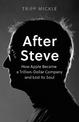 After Steve: How Apple became a Trillion-Dollar Company and Lost Its Soul