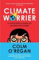 Climate Worrier: A Hypocrite's Guide to Saving the Planet