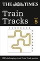 The Times Train Tracks Book 5: 200 challenging visual logic puzzles (The Times Puzzle Books)