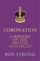 Coronation: A History of the British Monarchy