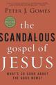 The Scandalous Gospel of Jesus: What's So Good About the Good News?