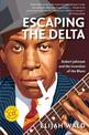 Escaping the Delta: Robert Johnson and the Invention of the Blues