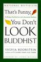 That's Funny, You Dont Look Buddhist