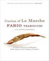 Cucina Of Le Marche: A Chef's Treasury Of Recipes From Italy's Last Culi nary Frontier