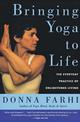 Bringing Yoga to Life: The Everyday Practice of Enlightened Living