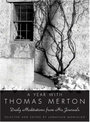 A Year With Thomas Merton: Daily Meditations From His Journals