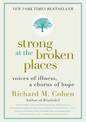 Strong at the Broken Places: Voices of Illness, A Chorus of Hope