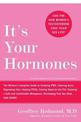 It's Your Hormones: The Women's Complete Guide To Soothing PMS, Clearing Acne, Regrowing Hair, Healing PCOS, Feeling Good On The