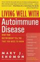 Living Well With Autoimmune Disease What Your Doctor Doesn't Tell You... That You Need to Know