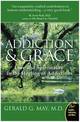 Addiction And Grace: Love And Spirituality In The Healing Of Addictions