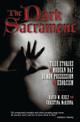 The Dark Sacrament: True Stories Of Modern-Day Demon Possession And Exorcism