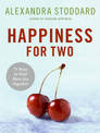 Happiness For Two: 75 Secrets for Finding More Joy Together