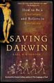 Saving Darwin: How to Be a Christian and Believe in Evolution