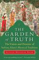 The Garden of Truth: The Vision and Promise of Sufism, Islam's Mystical Tradition