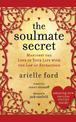 The Soulmate Secret: Manifest the Love of Your Life with the Law of Attraction